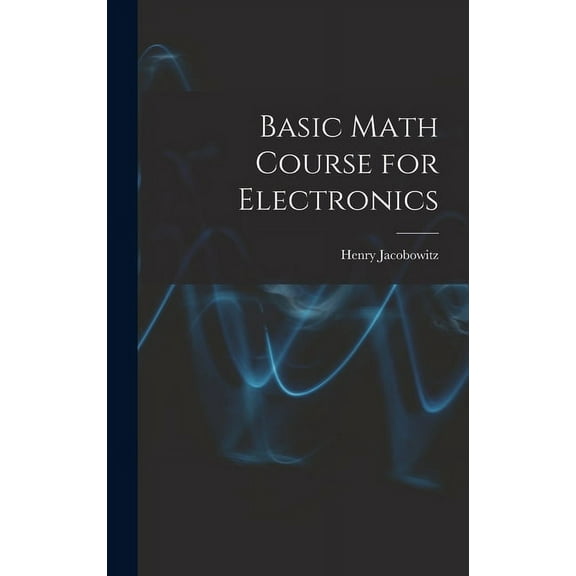 Basic Math Course for Electronics, (Hardcover)