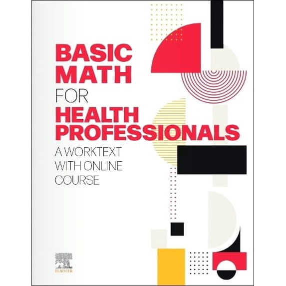 Pre-Owned Basic Math for Health Professionals: A Worktext with Online Course (Paperback) 032376407X 9780323764070