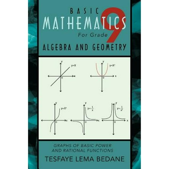 Pre-Owned Basic Mathematics For Grade 9 Algebra and Geometry: Graphs of Basic Power and Rational Functions, 9781426997648, 1426997647, Paperback,