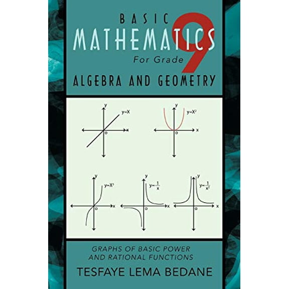 Pre-Owned Basic Mathematics For Grade 9 Algebra and Geometry: Graphs of Basic Power and Rational Functions, 9781426997648, 1426997647, Paperback,