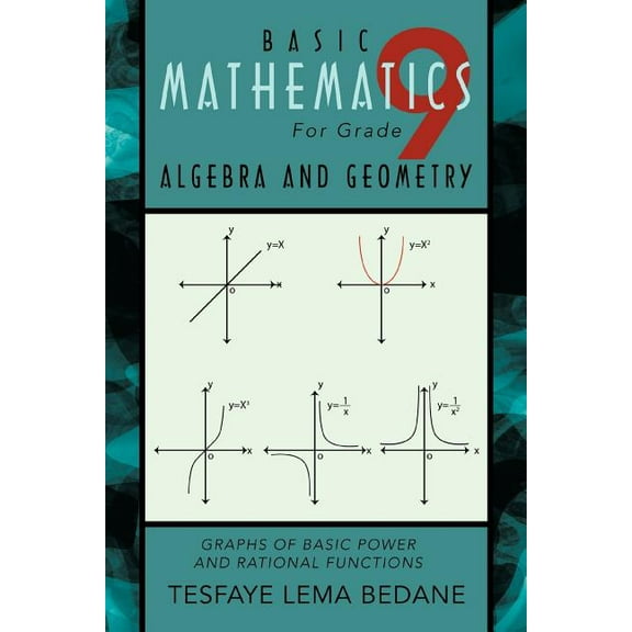 Basic Mathematics for Grade 9 Algebra and Geometry: Graphs of Basic Power and Rational Functions, (Paperback)