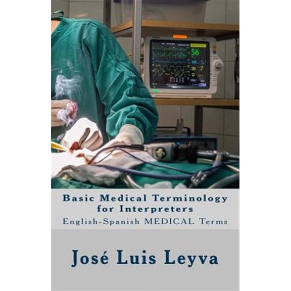 Basic Medical Terminology for Interpreters: English-Spanish Medical Terms (Paperback)