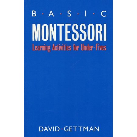 Basic Montessori : Learning Activities For Under-Fives (Paperback)