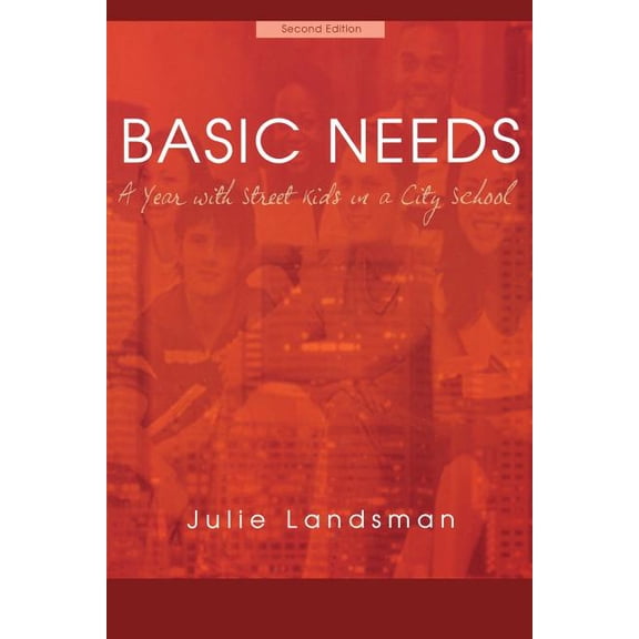 Basic Needs: A Year with Street Kids in a City School, (Paperback)