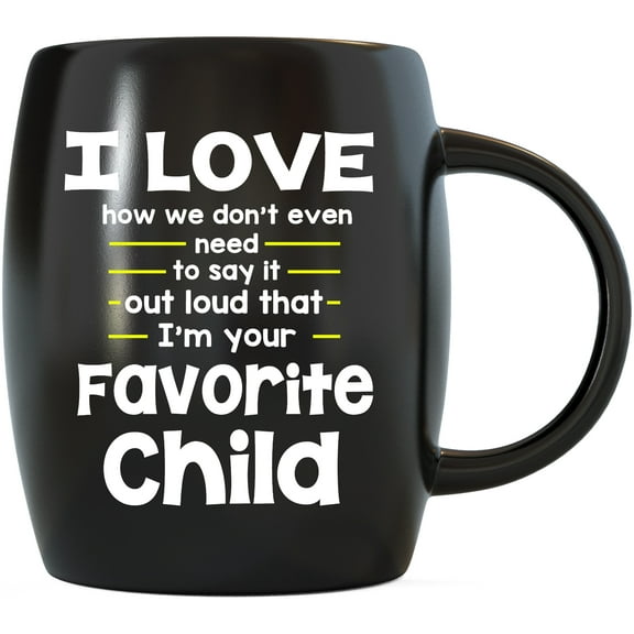 Basic Needs I Love How We Don’t Even Need To Say It Out Loud That I’m Your Favorite Child Novelty Drinkware Cups For Christmas and Birthdays Perfect Travel Or Camping Mug