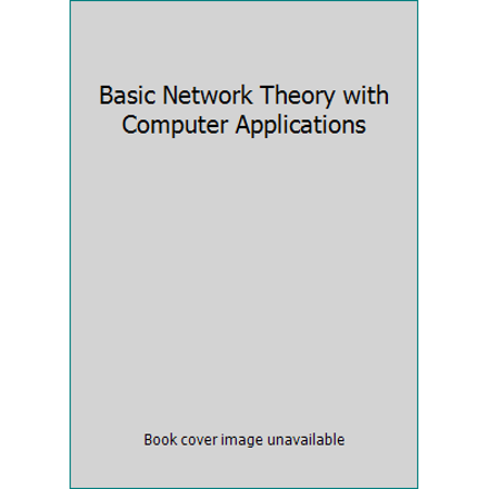Pre-Owned Basic Network Theory with Computer Applications (Hardcover) 0442009003 9780442009007