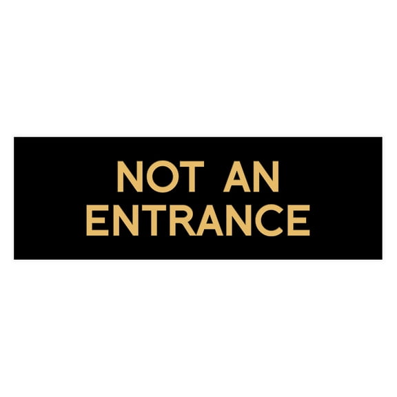Basic Not An Entrance Sign (Black /Gold) - Small