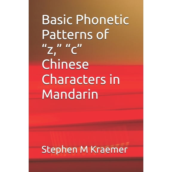 Basic Phonetic Patterns of "z," "c" Chinese Characters in Mandarin, (Paperback)
