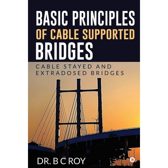 Basic Principles of Cable Supported Bridges: Cable Stayed and Extradosed bridges, (Paperback)