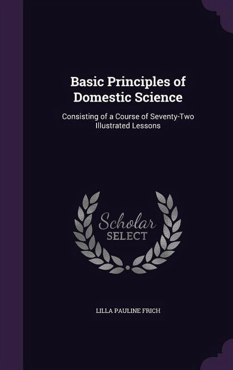 Basic Principles of Domestic Science : Consisting of a Course of ...
