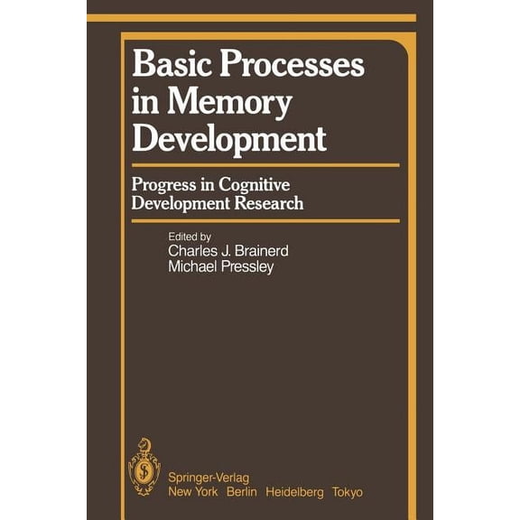 Basic Processes in Memory Development: Progress in Cognitive Development Research, (Paperback)