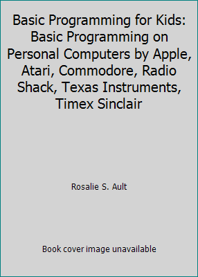 Pre-Owned Basic Programming for Kids: Basic Programming on Personal Computers by Apple, Atari, Commodore, Radio Shack, Texas Instruments, Timex Sinclair (Paperback) 0395349206 9780395349205