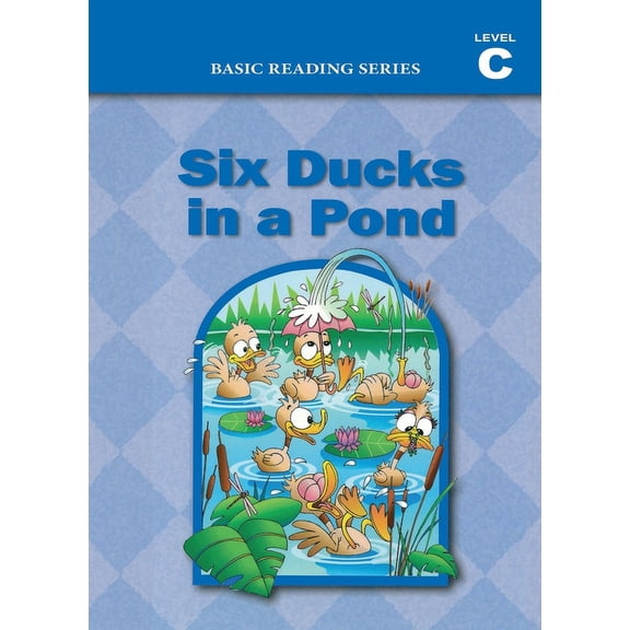 Basic Reading Six Ducks in a Pond (Level C Reader), Basic Reading Series: Classic Phonics Program for Beginning Readers, ages 5-8, ill, Book 4, (Paperback)