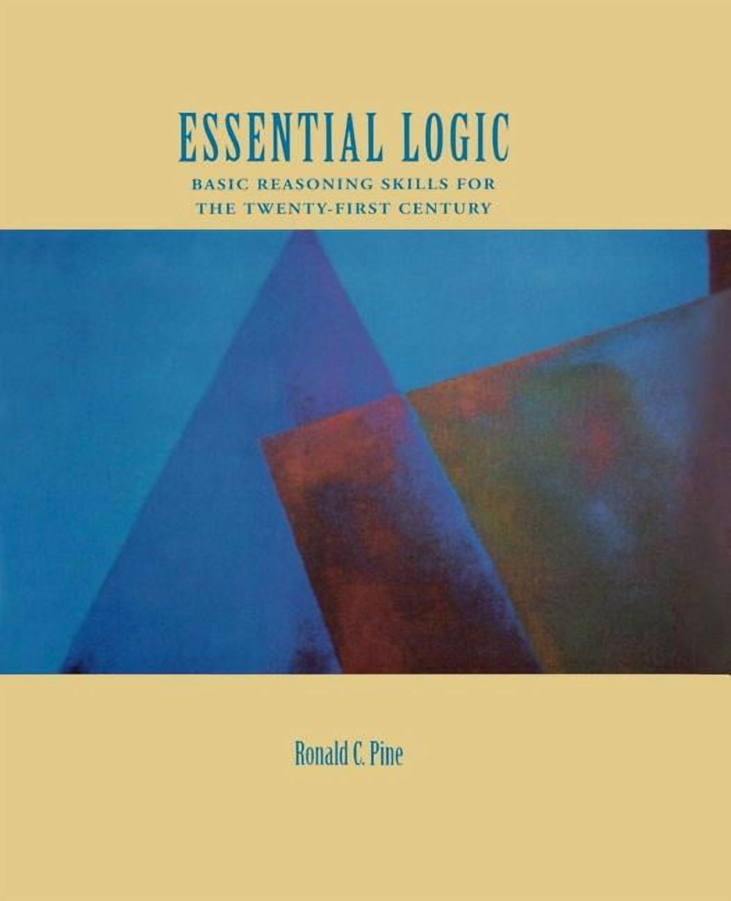 Basic Reasoning Skills for the Twenty-Fi Essential Logic: Basic ...