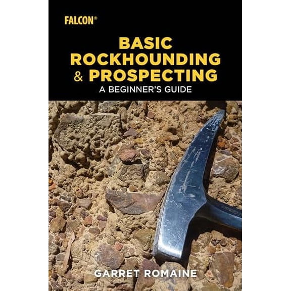Pre-Owned Basic Rockhounding and Prospecting (Paperback) 149303281X 9781493032815