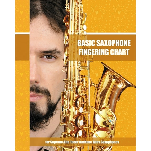 Basic Saxophone Fingering Chart: for Soprano, Alto, Tenor, Baritone, Bass Saxophones, (Paperback)