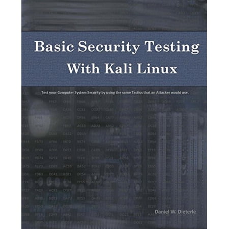 Pre-Owned Basic Security Testing With Kali Linux: Test Your Computer System Security by Using the Same Tactics That an Attacker Would Use (Paperback) 1494861275 9781494861278