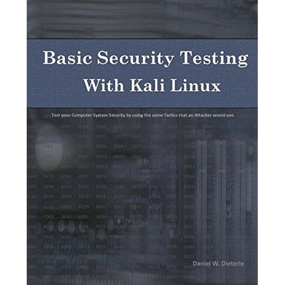 Pre-Owned Basic Security Testing With Kali Linux: Test Your Computer System Security by Using the Same Tactics That an Attacker Would Use (Paperback) 1494861275 9781494861278
