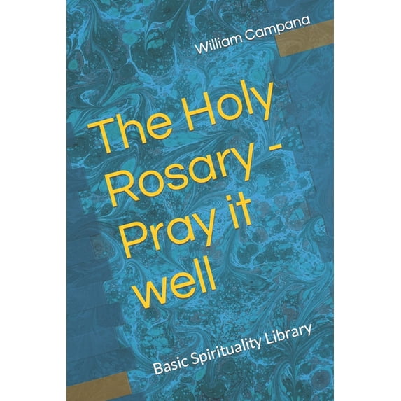 Basic Spirituality Library: The Holy Rosary - Pray it well (Paperback)