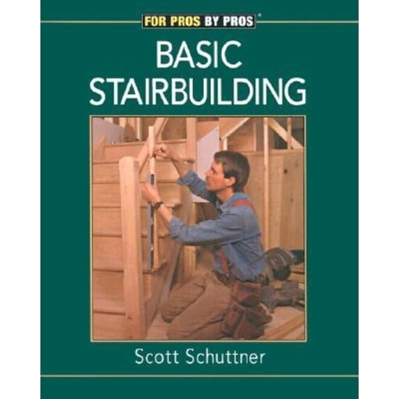 Pre-Owned Basic Stairbuilding: For Pros by Pros, 9781561583225, 1561583227, Paperback,