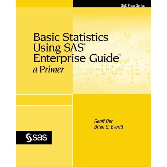 Pre-Owned Basic Statistics Using SAS Enterprise Guide: A Primer (Paperback) 1599945738 9781599945736