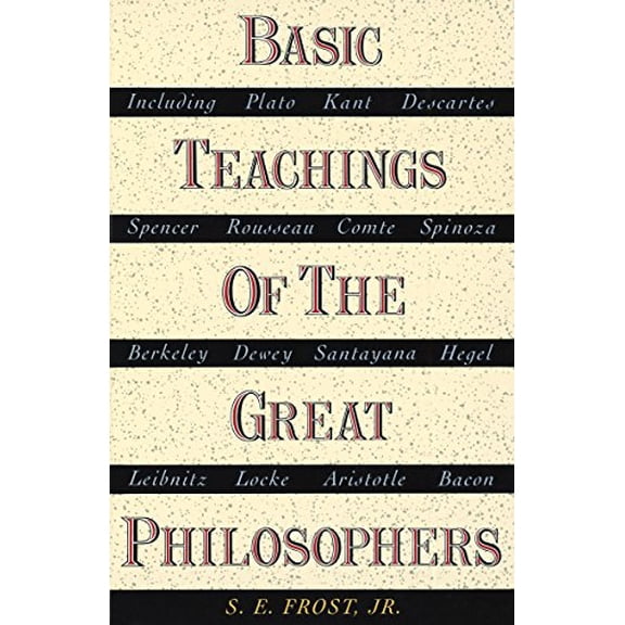 Pre-Owned Basic Teachings of the Great Philosophers: A Survey of Their Basic Ideas (Paperback) 038503007X 9780385030076