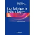 thumbnail image 1 of Basic Techniques in Pediatric Surgery: An Operative Manual, (Hardcover), 1 of 1