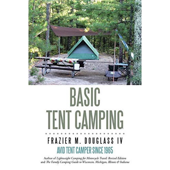Pre-Owned Basic Tent Camping, Paperback by Douglass, Frazier M., IV, ISBN 1491779411, ISBN-13 9781491779415