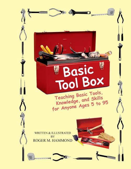 Basic Tool Knowledge Basic Tool Box: Teaching Basic Tools, Knowledge, and Skills for anyone ...