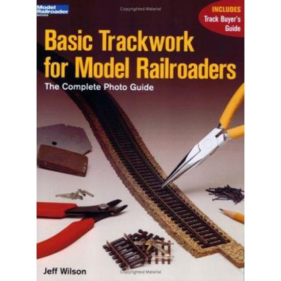 Pre-Owned Basic Trackwork for Model Railroaders: The Complete Photo Guide (Paperback) 0890244375 9780890244371