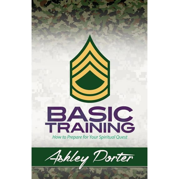 Basic Training: How to Prepare for Your Spiritual Quest, (Paperback)