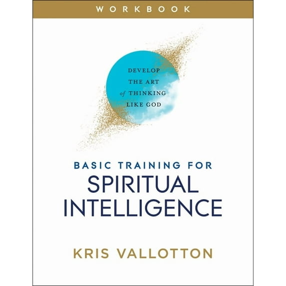 Basic Training for Spiritual Intelligence: Develop the Art of Thinking Like God, (Paperback)