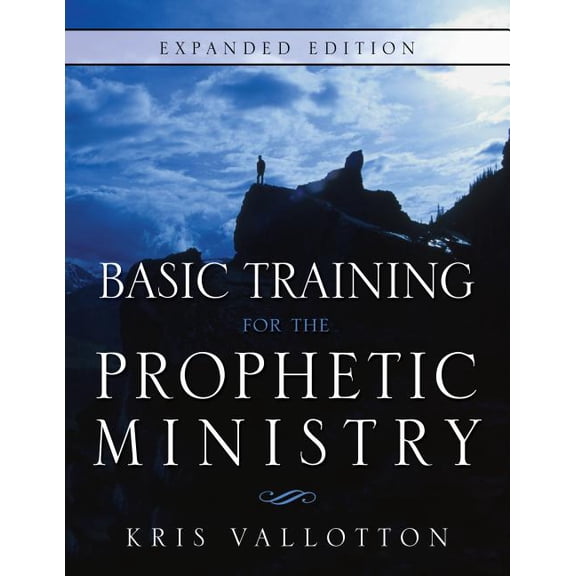 Basic Training for the Prophetic Ministry Expanded Edition (Paperback)
