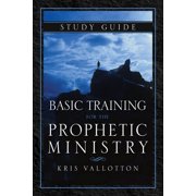 Basic Training for the Prophetic Ministry Study Guide Paperback