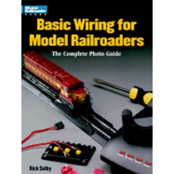 Pre-Owned Basic Wiring for Model Railroaders: The Complete Photo Guide (Paperback) 0890243581 9780890243589