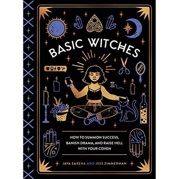 Pre-Owned Basic Witches: How to Summon Success, Banish Drama, and Raise Hell with Your Coven (Hardcover) 1594749779 9781594749773