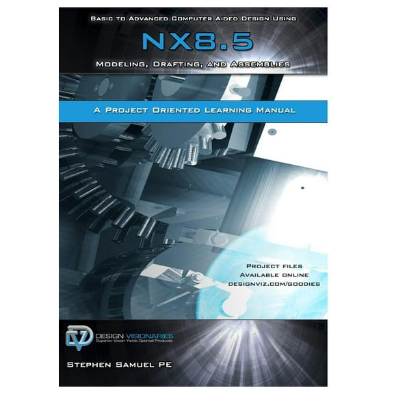 Basic to Advanced Computer Aided Design Using NX 8.5: Modeling, Drafting, and Assemblies (Paperback)