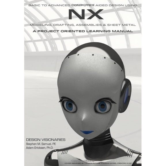 Pre-Owned Basic to Advanced Computer Aided Design Using NX: Covers versions 1847 - 1884 Paperback