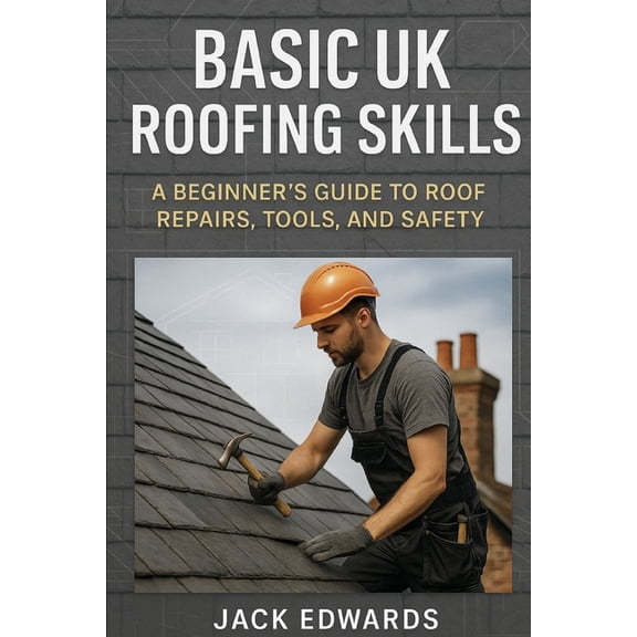 Basic uk roofing skills: Roofing, (Paperback)