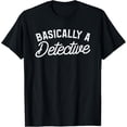 thumbnail image 1 of Basically A Detective Forensic Investigation T-Shirt, 1 of 4