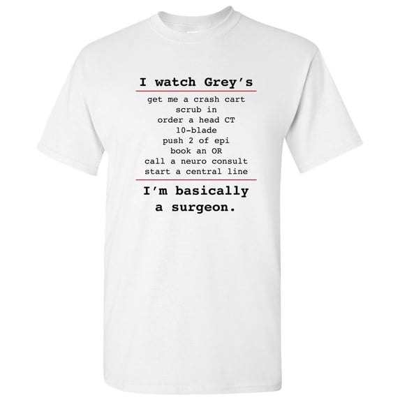 Basically a Surgeon - Funny Medical TV Show T Shirt - Small - White