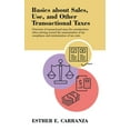 thumbnail image 1 of Basics About Sales, Use, and Other Transactional Taxes: Overview of Transactional Taxes for Consideration When Striving , (Hardcover), 1 of 1