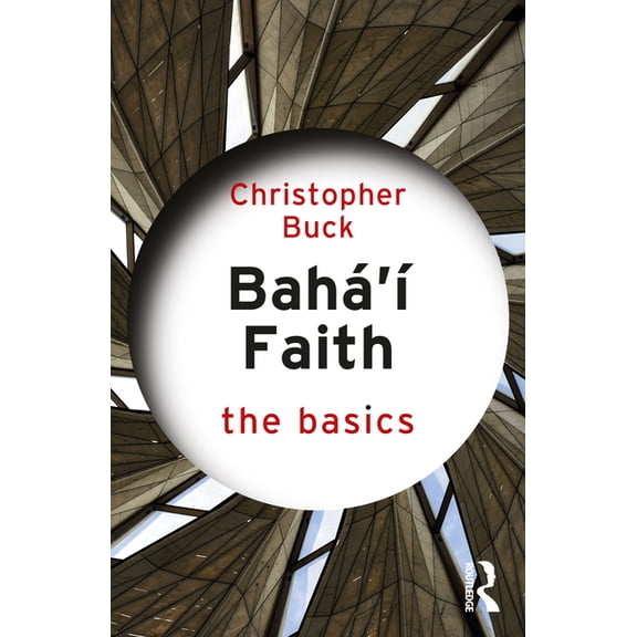 Basics Baha'i Faith: The Basics, (Paperback)