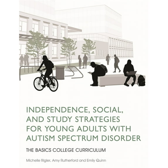 Basics College Curriculum Independence, Social, and Study Strategies for Young Adults with Autism Spectrum Disorder: The Basics College Curriculum, Book 1, (Paperback)