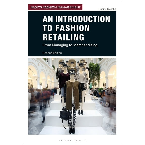 Basics Fashion Management An Introduction to Fashion Retailing: From Managing to Merchandising, (Paperback)