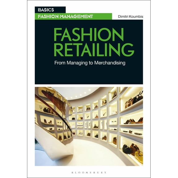 Basics Fashion Management: Fashion Retailing : From Managing to Merchandising (Paperback)
