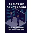 thumbnail image 1 of Basics Of Day Trading : Easy Tips, Tools, Techniques To Help You Be Successful With Day Trading: Day Trading Quick Start Guide (Paperback), 1 of 1