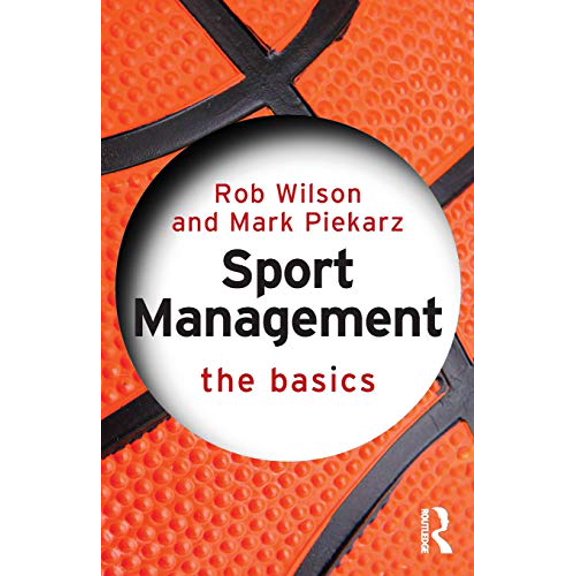 Pre-Owned Sport Management: The Basics (Paperback) by Rob Wilson, Mark Piekarz