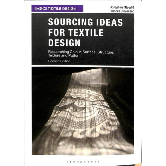 Basics Textile Design: Sourcing Ideas for Textile Design: Researching Colour, Surface, Structure, Texture and Pattern (Paperback)