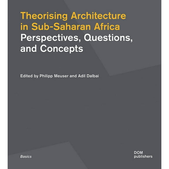 Basics: Theorising Architecture in Sub-Saharan Africa: Perspectives, Questions, and Concepts (Paperback)